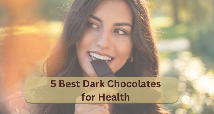 5 Best Dark Chocolates for Health: Expert Editor Picks