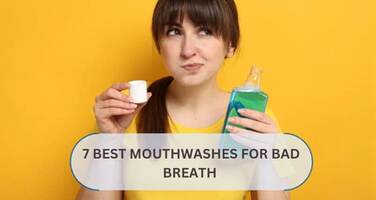 7 Best Mouthwashes for Bad Breath