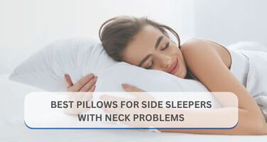 Best Pillows for Side Sleepers with Neck Problems