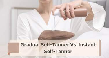 Gradual Self Tanner vs. Instant Self Tanner: Which Is Right for You