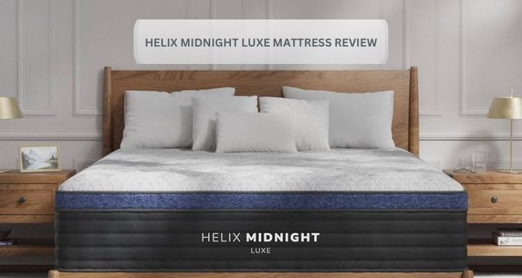 Helix Midnight Luxe Mattress Review