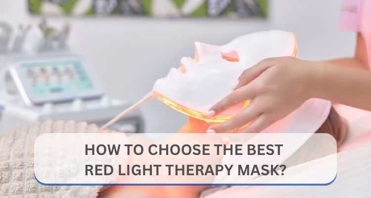 How to Choose the Best Red Light Therapy Mask